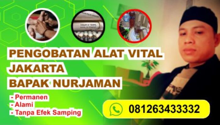 Pengobatan Alat Vital Jakarta Bersama Bapak Nurjaman