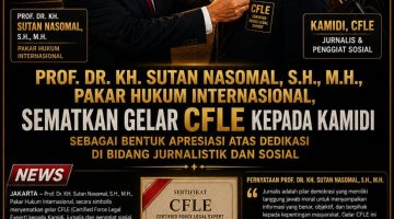 Prof. Dr. KH. Sutan Nasomal, S.H., M.H., Pakar Hukum Internasional, Sematkan Gelar CFLE kepada Kamidi sebagai Bentuk Apresiasi atas Dedikasi di Bidang Jurnalistik dan Sosial